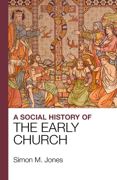 SOCIAL HISTORY OF THE EARLY CHURCH A