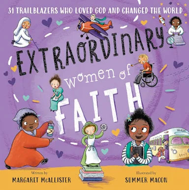 EXTRAORDINARY WOMEN OF FAITH: 31 TRAILBLAZERS WHO LOVED GOD AND CHANGED THE WORLD
