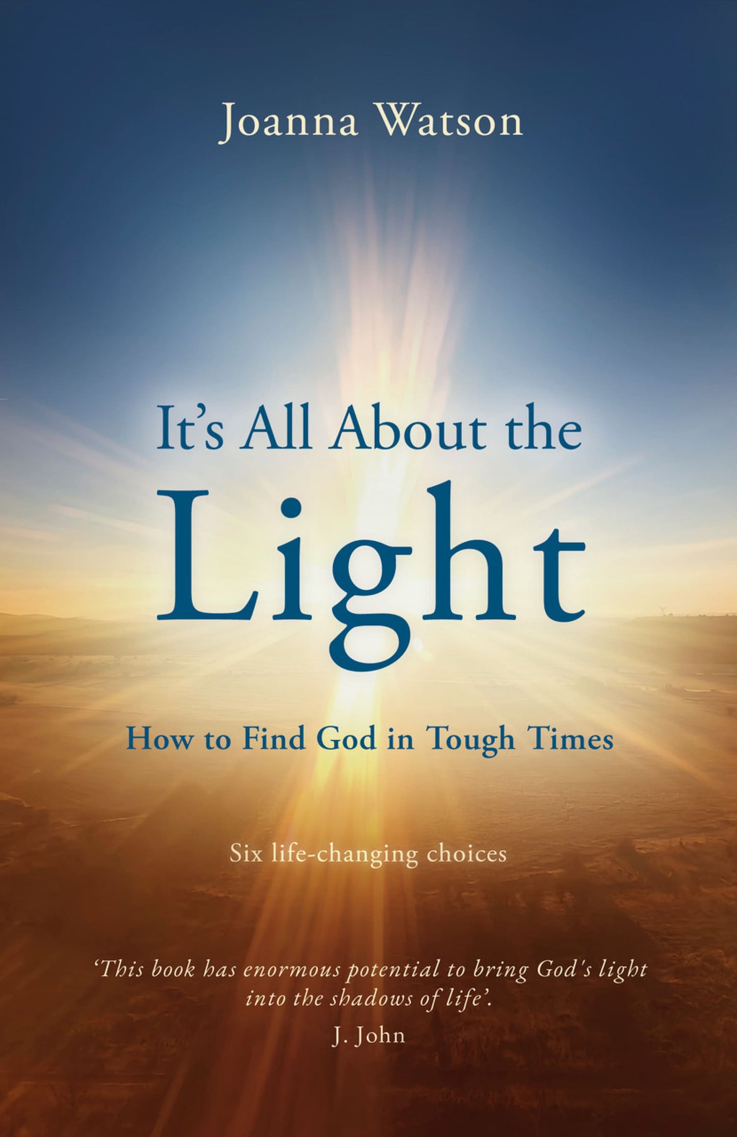 IT'S ALL ABOUT THE LIGHT: SIX LIFE-CHANGING CHOICES