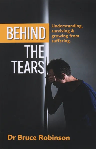 BEHIND THE TEARS: UNDERSTANDING  SURVIVING & GROWING FROM SUFFERING