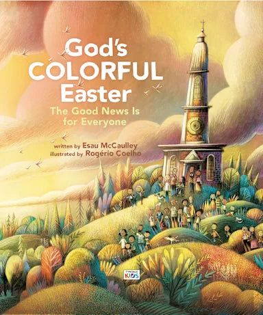 GOD'S COLORFUL EASTER: THE GOOD NEWS IS FOR EVERYONE