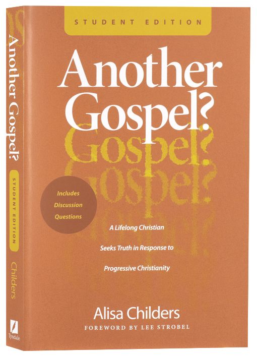 ANOTHER GOSPEL? (STUDENT EDITION): A LIFELONG CHRISTIAN SEEKS TRUTH IN RESPONSE TO PROGRESSIVE CHRISTIANITY