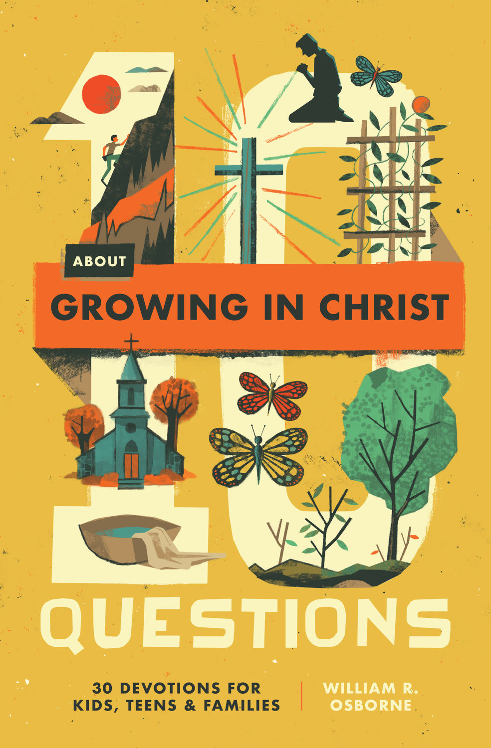 10 QUESTIONS ABOUT GROWING IN CHRIST: 30 DEVOTIONS FOR KIDS TEENS AND FAMILIES (#03 IN 10 QUESTIONS SERIES)