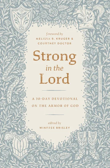 STRONG IN THE LORD: A 30-DAY DEVOTIONAL ON THE ARMOR OF GOD (THE GOSPEL COALITION SERIES)