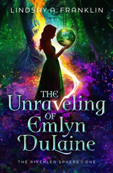 THE UNRAVELING OF EMLYN DULAINE (#01 IN THE RIVENLEA SPHERE SERIES)