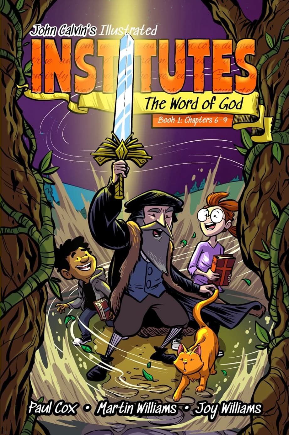 INSTITUTES (GRAPHIC NOVEL):THE WORD OF GOD CHAPTERS 6-9 (#2 IN JOHN CALVINS ILLUSTRATED INSTITUTES SERIES)