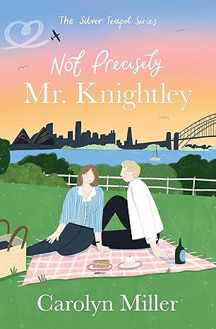 NOT PRECISELY MR. KNIGHTLEY (#02 IN THE SILVER TEAPOT SERIES)