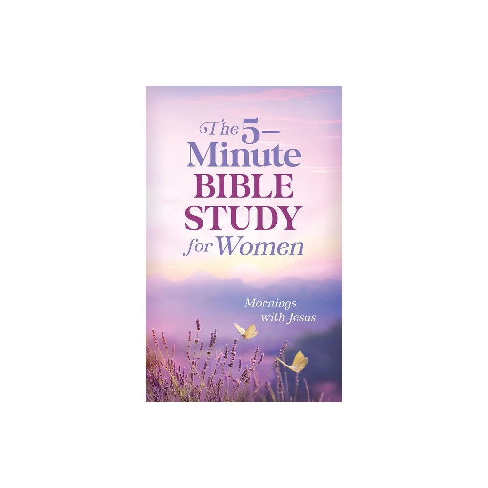 THE 5-MINUTE BIBLE STUDY FOR WOMEN: MORNINGS WITH JESUS