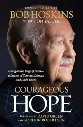 COURAGEOUS HOPE: LIVING ON THE EDGE OF FAITH--A LEGACY OF COURAGE DANGER AND GOD'S GRACE