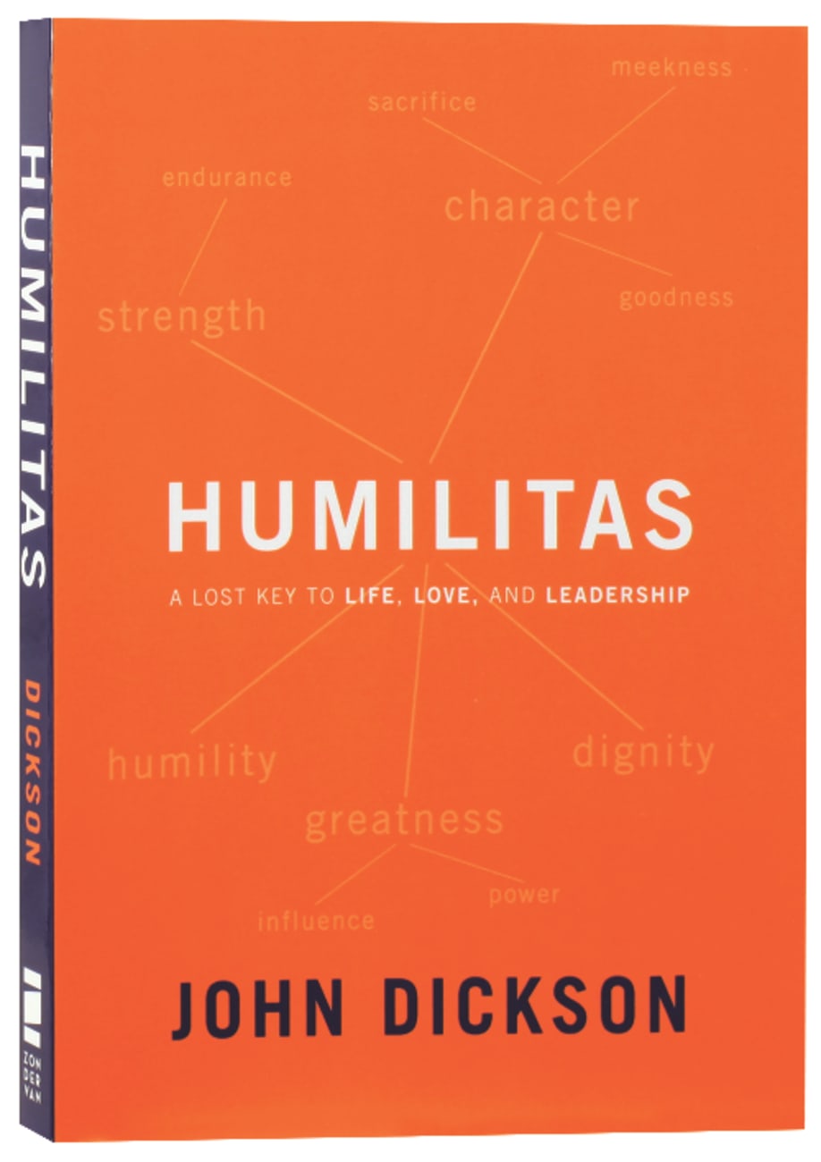 HUMILITAS: A LOST KEY TO LIFE LOVE AND LEADERSHIP