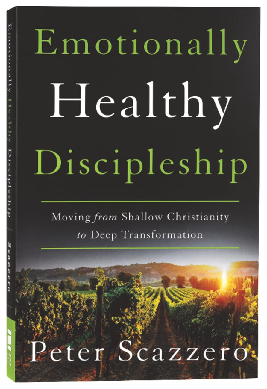 EMOTIONALLY HEALTHY DISCIPLESHIP: MOVING FROM SHALLOW CHRISTIANITY TO DEEP TRANSFORMATION