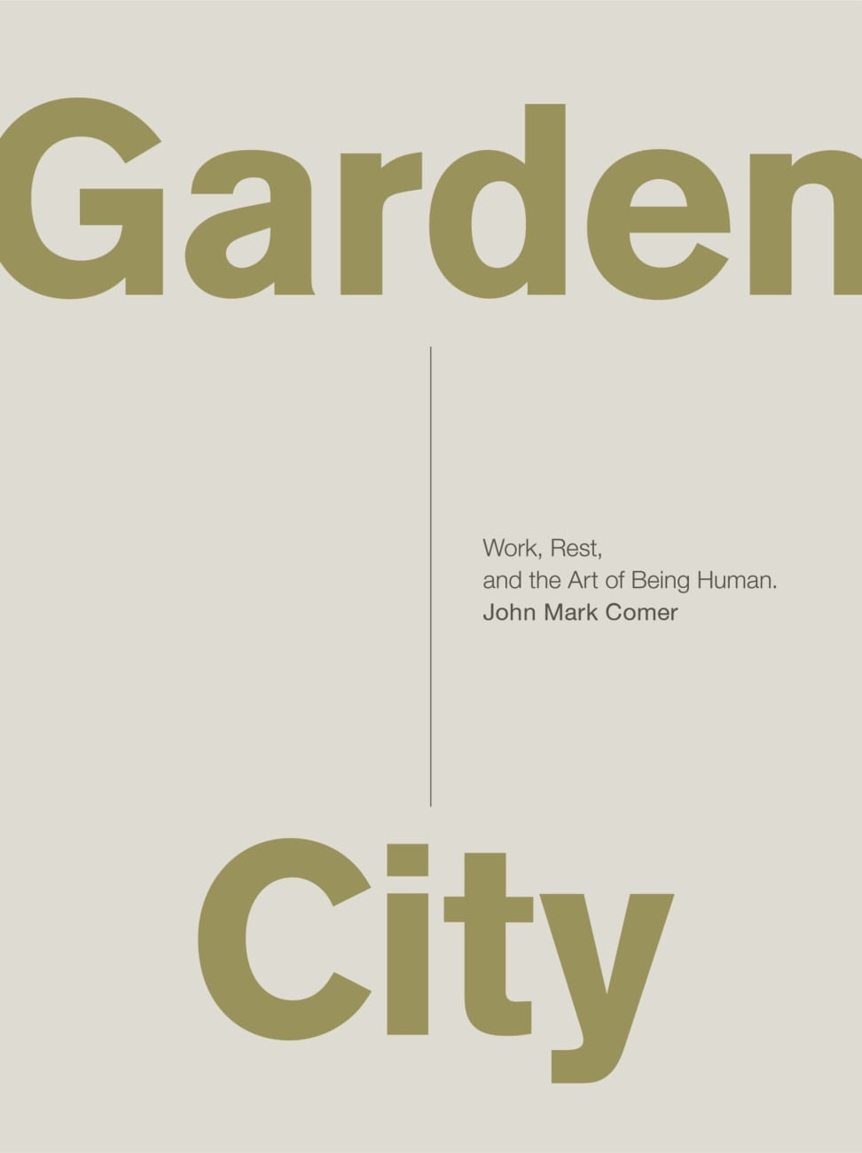GARDEN CITY: WORK REST AND THE ART OF BEING HUMAN.