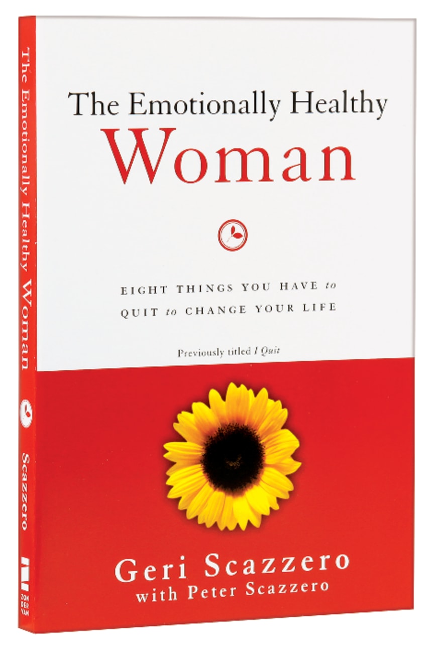 EMOTIONALLY HEALTHY WOMAN THE: EIGHT THINGS YOU HAVE TO QUIT TO CHANGE YOUR LIFE