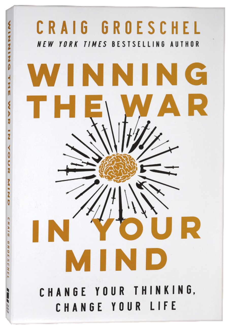 WINNING THE WAR IN YOUR MIND: CHANGE YOUR THINKING CHANGE YOUR LIFE