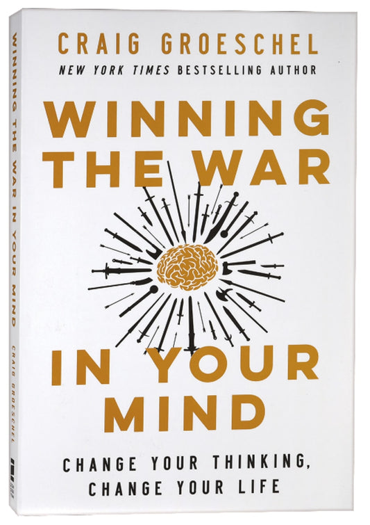WINNING THE WAR IN YOUR MIND: CHANGE YOUR THINKING  CHANGE YOUR LIFE