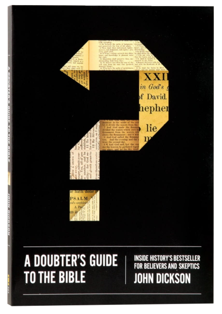 DOUBTER'S GUIDE TO THE BIBLE A: INSIDE HISTORY'S BESTSELLER FOR BELIEVERS AND SCEPTICS