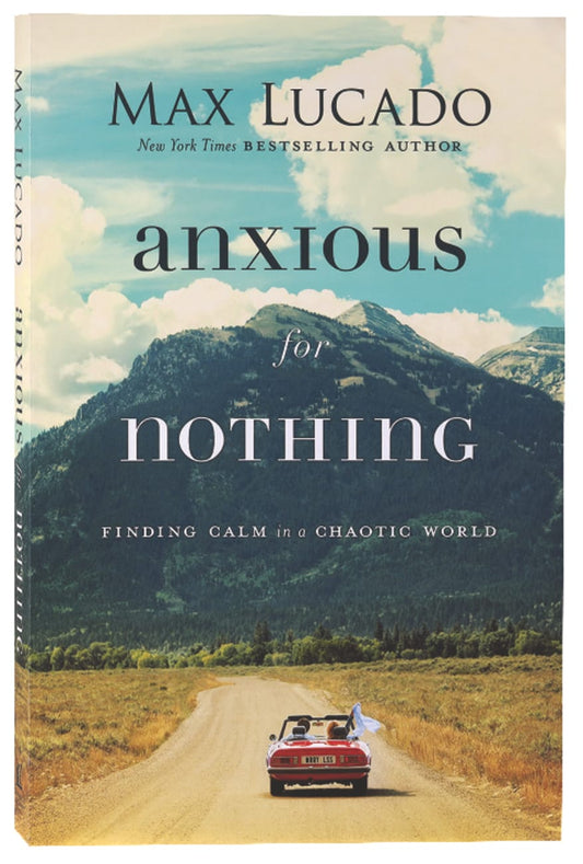 ANXIOUS FOR NOTHING: FINDING CALM IN A CHAOTIC WORLD