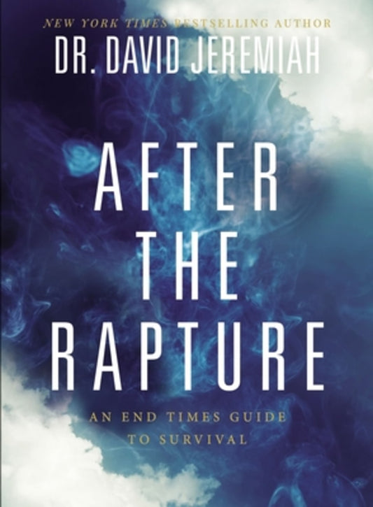 AFTER THE RAPTURE: AN END TIMES GUIDE TO SURVIVAL