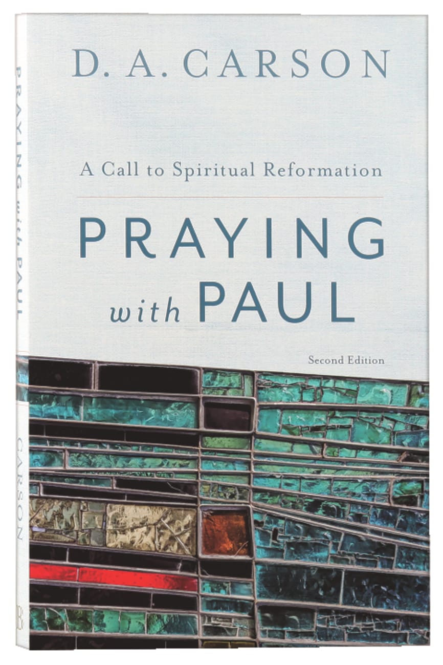 PRAYING WITH PAUL - A CALL TO SPIRITUAL REFORMATION