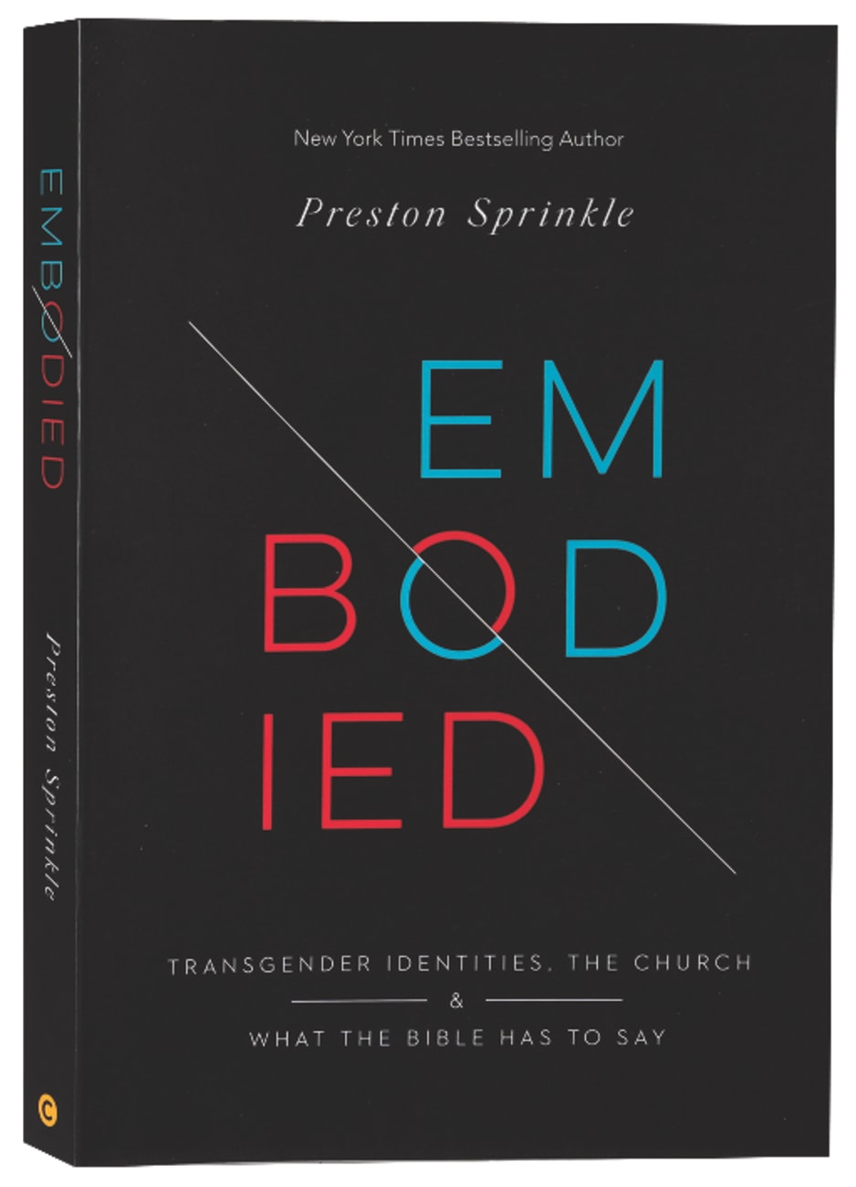 EMBODIED: TRANSGENDER IDENTITIES THE CHURCH AND WHAT THE BIBLE HAS TO SAY