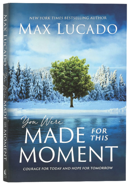 YOU WERE MADE FOR THIS MOMENT: COURAGE FOR TODAY AND HOPE FOR TOMORRO