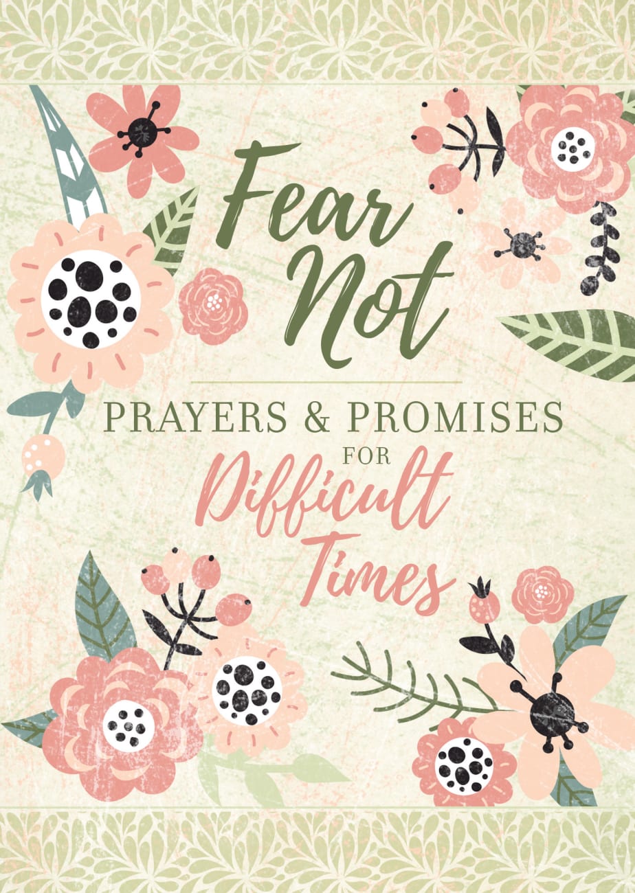 FEAR NOT: PRAYERS & PROMISES FOR DIFFICULT TIMES