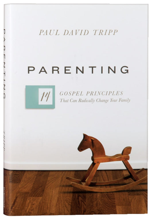 PARENTING: THE 14 GOSPEL PRINCIPLES THAT CAN RADICALLY CHANGE YOUR FALONG DESCN