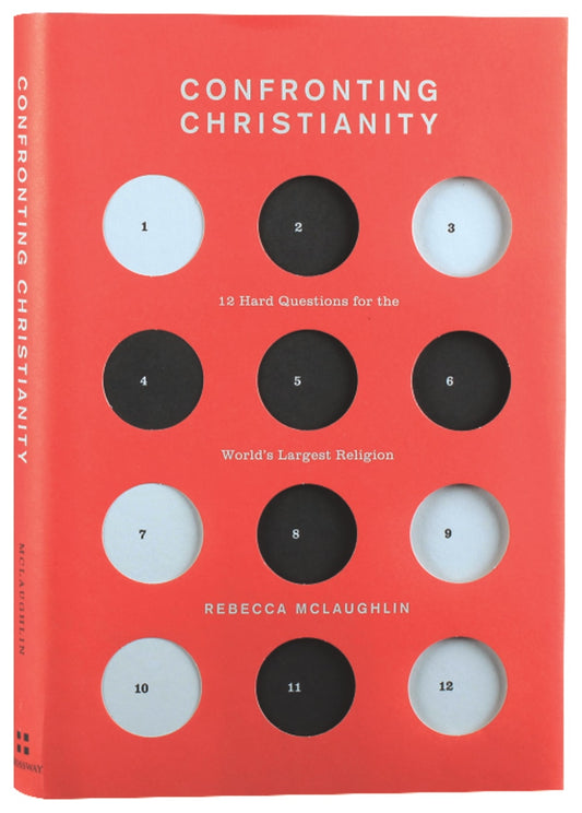 CONFRONTING CHRISTIANITY: 12 HARD QUESTIONS FOR THE WORLD'S LARGEST RELIGION