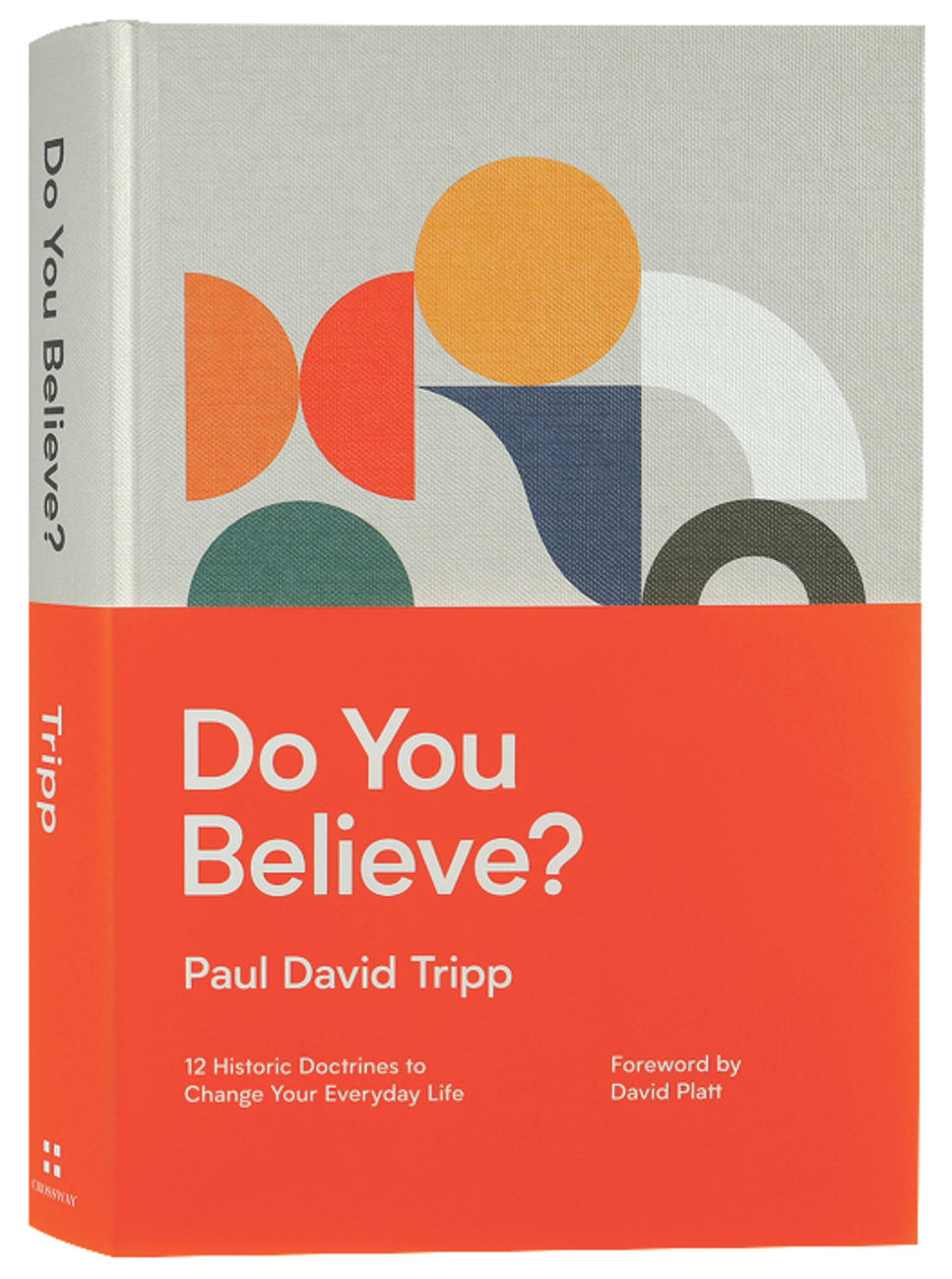 DO YOU BELIEVE?: 12 HISTORIC DOCTRINES TO CHANGE YOUR EVERYDAY LIFE