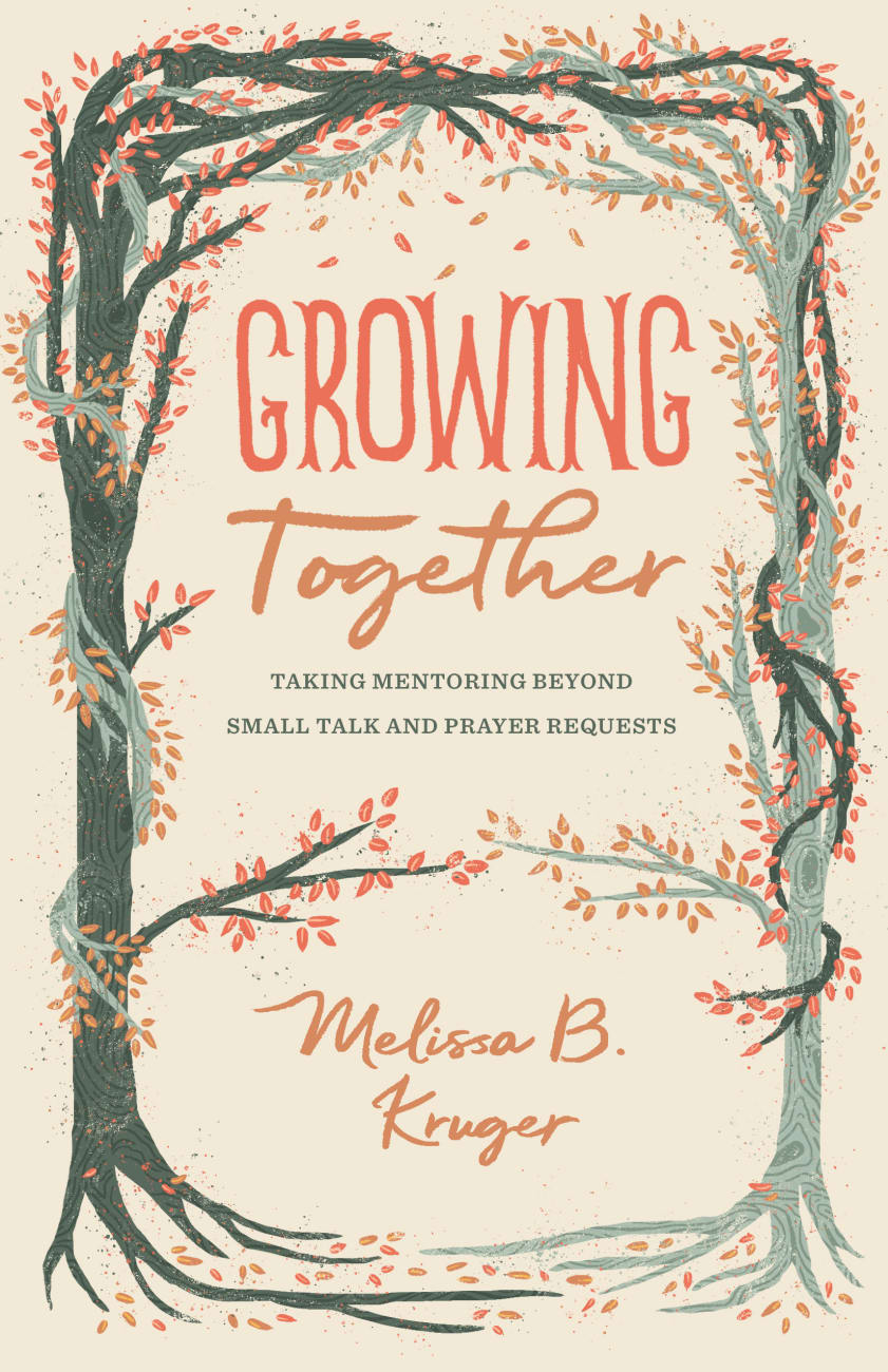 TGCO: GROWING TOGETHER: TAKING MENTORING BEYOND SMALL TALK AND PRAYER