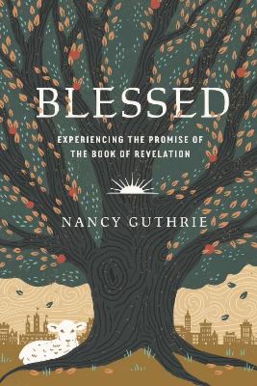 BLESSED: EXPERIENCING THE PROMISE OF THE BOOK OF REVELATION