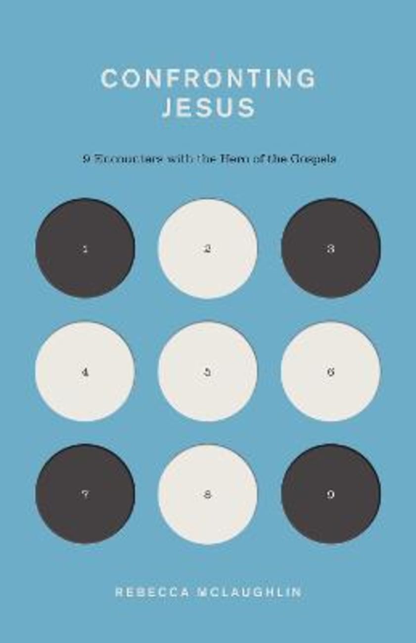 CONFRONTING JESUS: 9 ENCOUNTERS WITH THE HERO OF THE GOSPELS