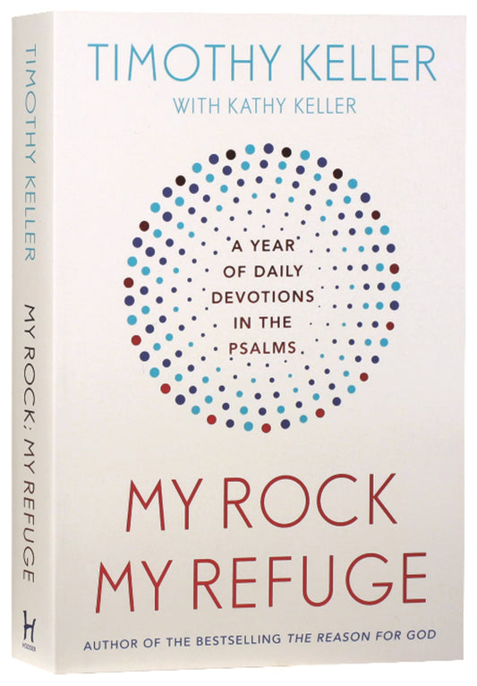 MY ROCK  MY REFUGE: A YEAR OF DAILY DEVOTIONS IN THE PSALMS