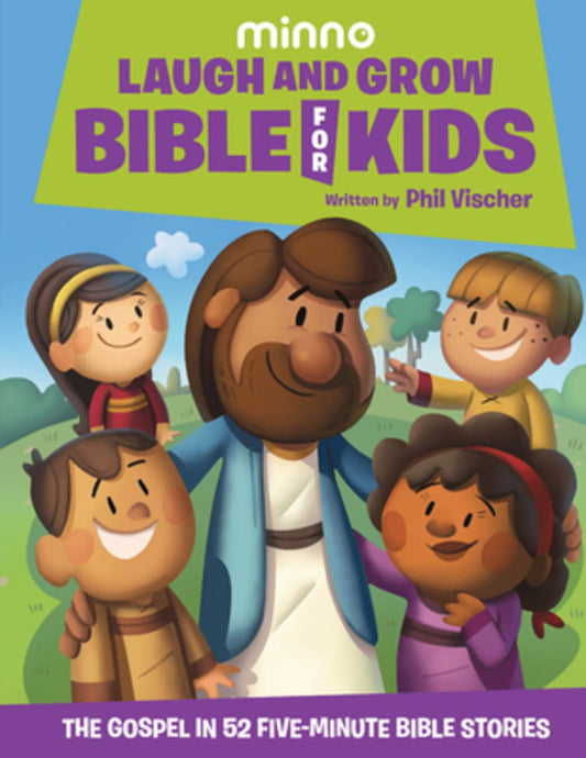 LAUGH AND GROW BIBLE FOR KIDS: THE GOSPEL IN 52 FIVE-MINUTE BIBLE STO
