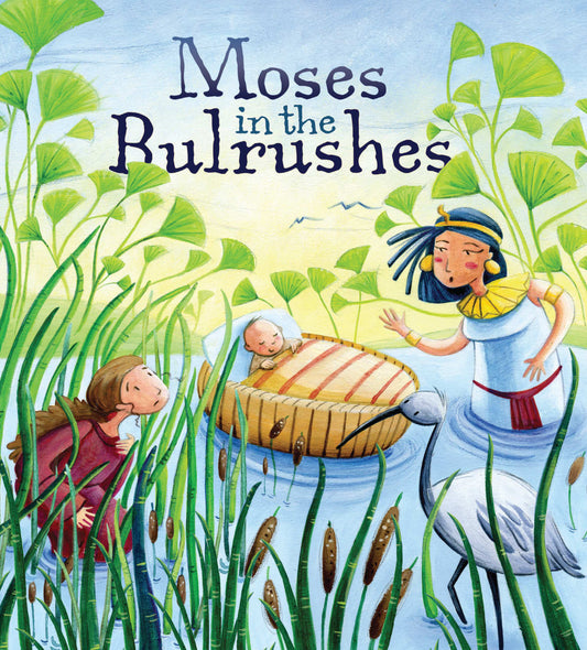 MY FIRST BIBLE STORIES: MOSES IN THE BULRUSHES