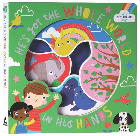 HE'S GOT THE WHOLE WORLD IN HIS HANDS: WITH PEEK-THROUGH PAGES