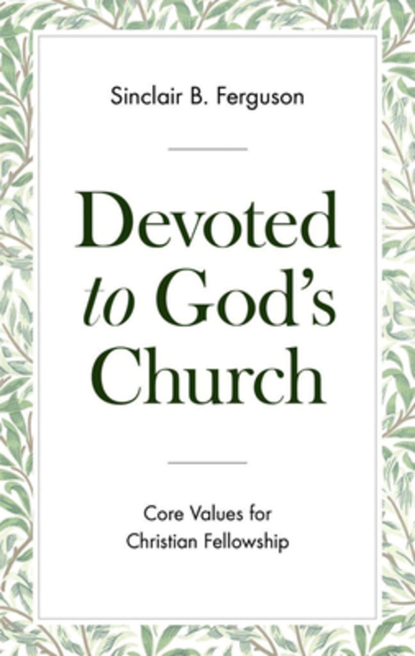 DEVOTED TO GOD'S CHURCH: CORE VALUES FOR CHRISTIAN FELLOWSHIP