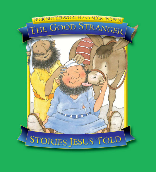 STORIES JESUS TOLD- THE GOOD STRANGER