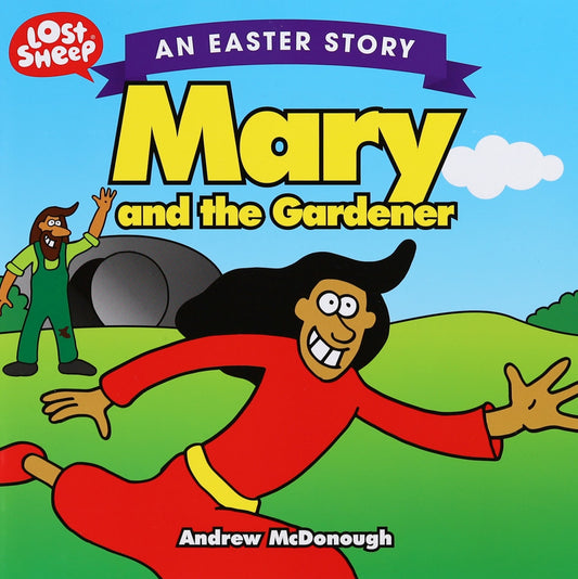 LOST SHEEP:EASTER STORY: MARY AND THE GARDENER