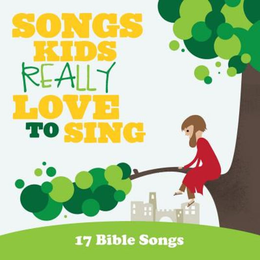 SONGS KIDS REALLY LOVE TO SING:17 BIBLE SONGS