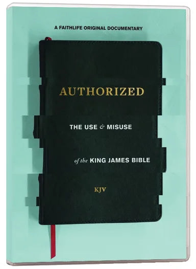 Authorized: The Use and Misuse of the King James Bible