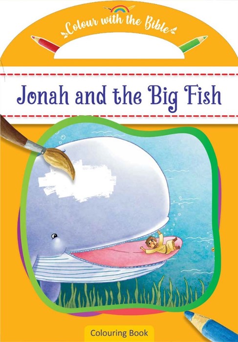 JONAH AND THE WHALE (COLOUR AND CARRY ALONG BIBLE STORIES SERIES)