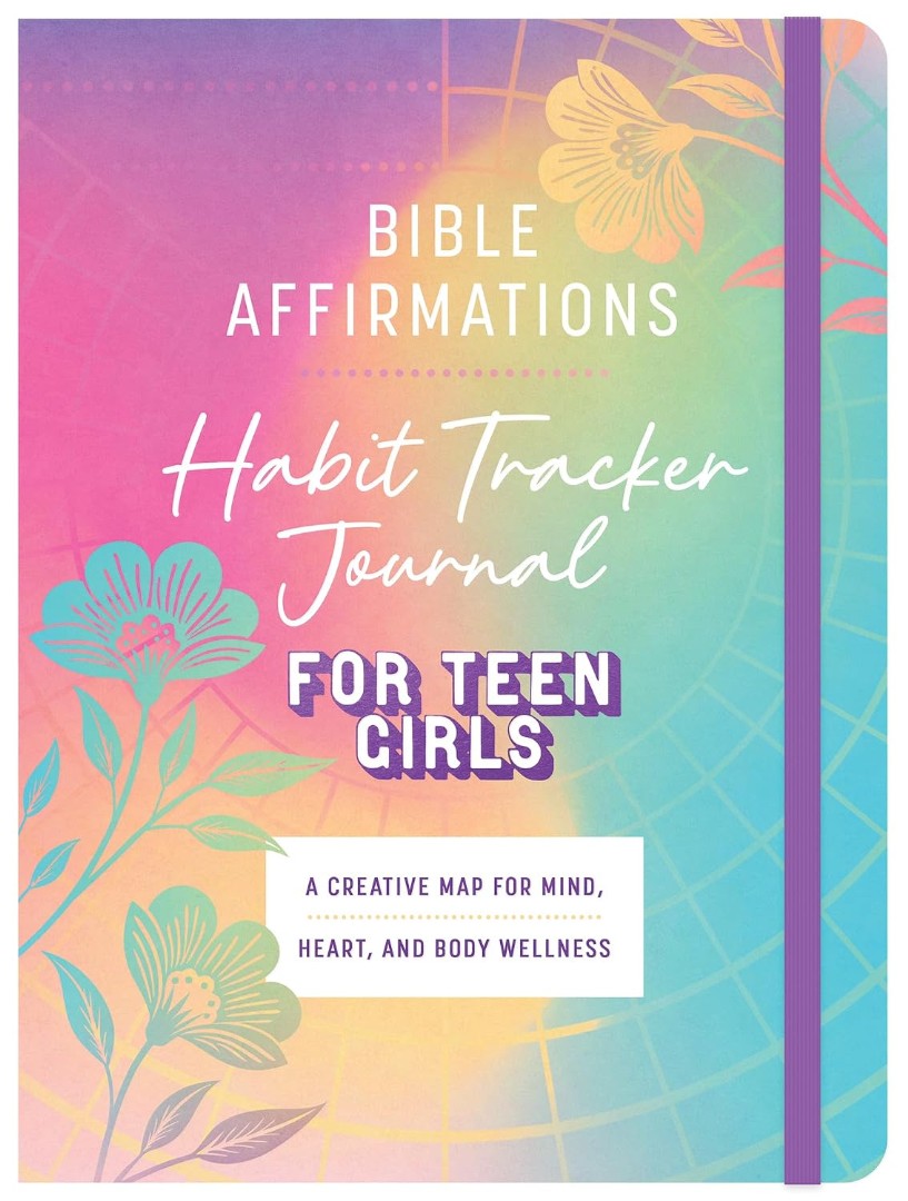 BIBLE AFFIRMATIONS HABIT TRACKER JOURNAL: A CREATIVE MAP FOR MIND  HEART  AND BODY WELLNESS FOR TEEN GIRLS