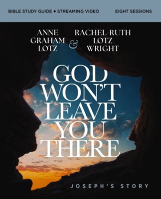 GOD WON'T LEAVE YOU THERE BIBLE (STUDY GUIDE PLUS STREAMING VIDEO): HOW THE PATH OF SUFFERING CAN BE THE ROAD TO YOUR GOD-GIVEN DESTINY