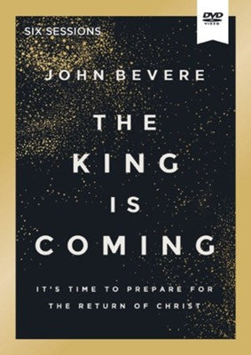THE KING IS COMING (VIDEO STUDY): IT'S TIME TO PREPARE FOR THE RETURN OF CHRIST