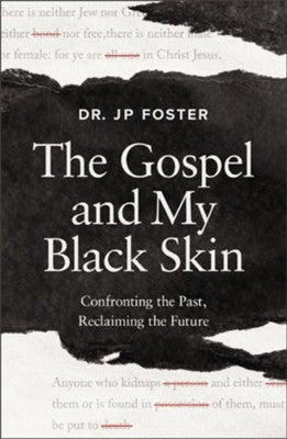 THE GOSPEL AND MY BLACK SKIN: CONFRONTING THE PAST  RECLAIMING THE FUTURE