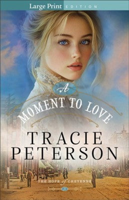 A MOMENT TO LOVE (LARGE PRINT) (#03 IN THE HOPE OF CHEYENNE SERIES)