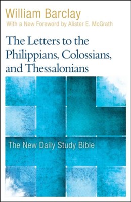 THE LETTERS TO THE PHILIPPIANS  COLOSSIANS  AND THESSALONIANS (ENLARGED PRINT EDITION  NEW DAILY STUDY BIBLE SERIES)