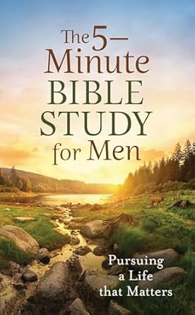 THE 5-MINUTE BIBLE STUDY FOR MEN: PURSUING A LIFE THAT MATTERS (5-MINUTE BIBLE STUDY SERIES)