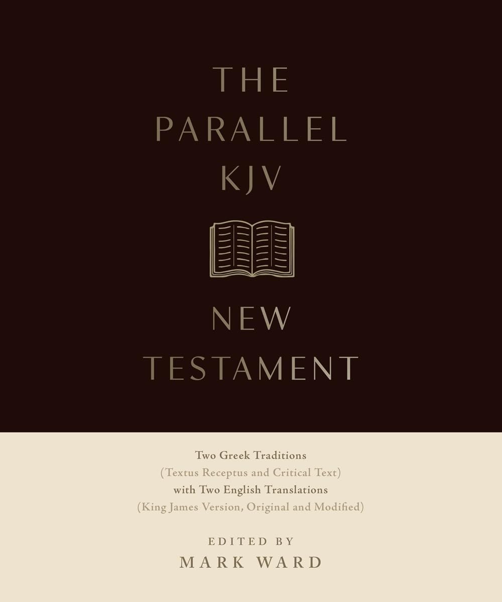 B KJV PARALLEL NEW TESTAMENT: TWO GREEK TRADITIONS WITH TWO ENGLISH TRANSLATIONS